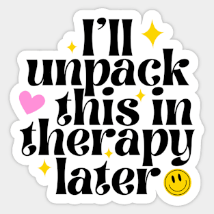 I'll unpack this in therapy later Sticker